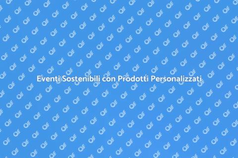 Prodotti Eco Friendly per Eventi