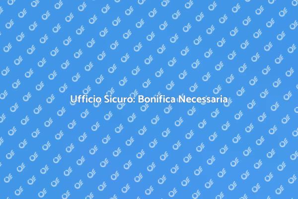 Salute e Sicurezza: Bonifica Ufficio