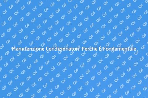 Assistenza per Condizionatori Essenziale