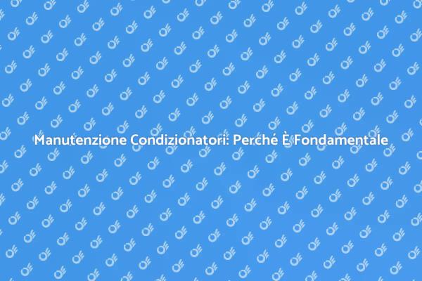L'Essenziale Assistenza ai Condizionatori