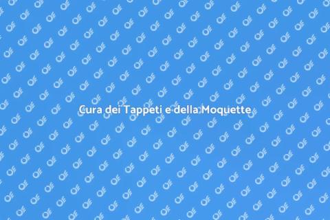 Pulizia di Tappeti e Moquette