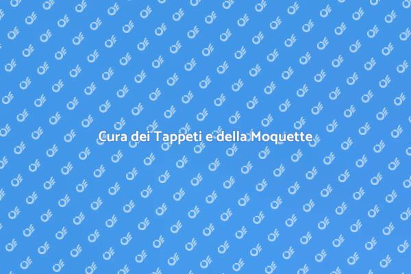 Pulizia Efficace di Tappeti e Moquette