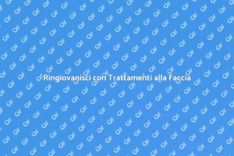 Trattamenti alla Faccia: Bellezza e Benessere