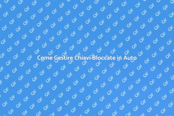 Chiavi in Auto? Ecco Come Risolvere