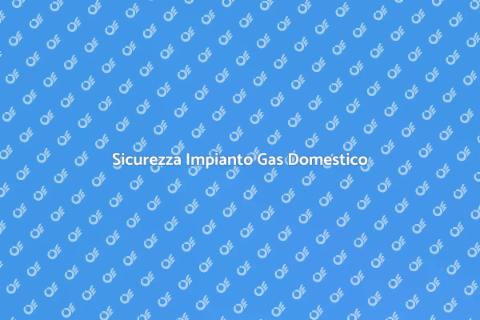 Certificare Impianto Gas Domestico