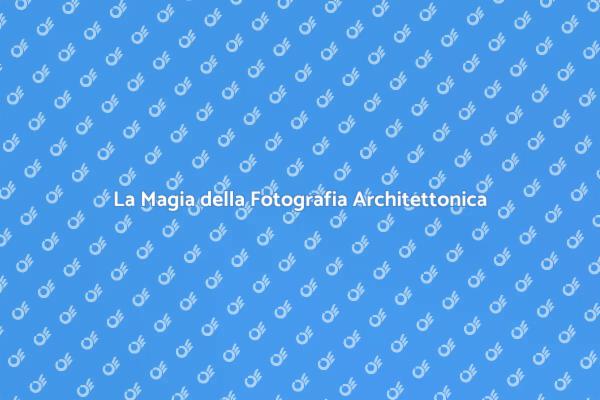 Arte della Fotografia di Architetture