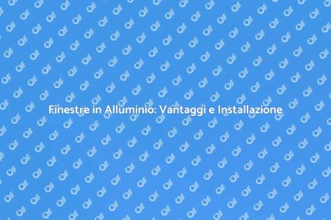 Installazione Finestre in Alluminio