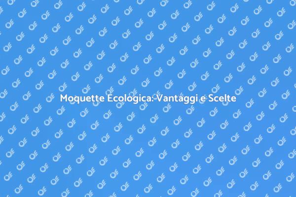 Moquette con Impatto Ambientale Ridotto