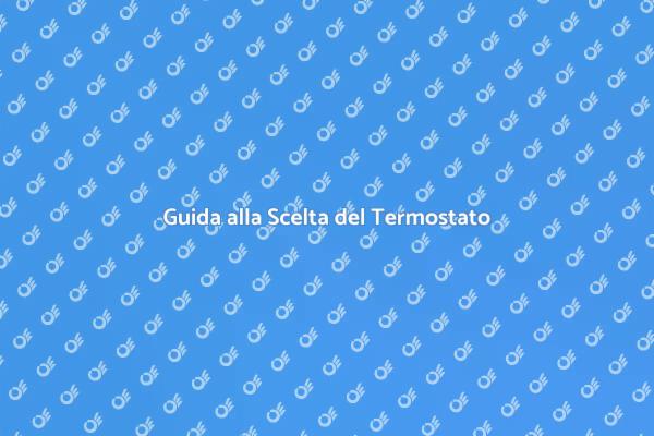 Scegli il Termostato Perfetto per Te