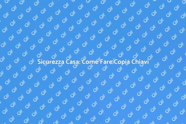 Come Garantire Sicurezza con Chiavi di Riserva