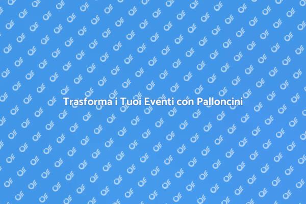 Palloncini: La Chiave per Eventi Indimenticabili