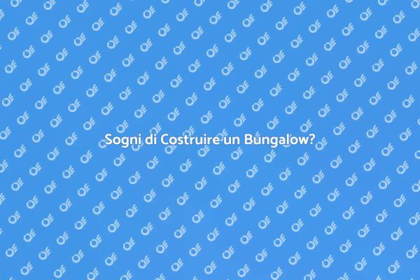 Costruisci il Tuo Bungalow Ideale