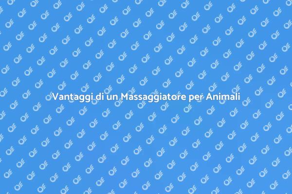 Perché Scegliere un Massaggiatore per Animali