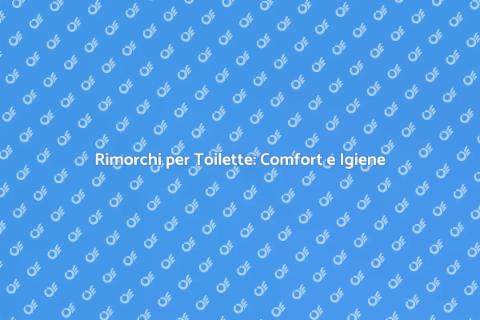 Rimorchi Toilette per Eventi all'Aperto