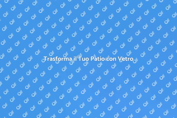 Eleganza e Comfort con il Vetro