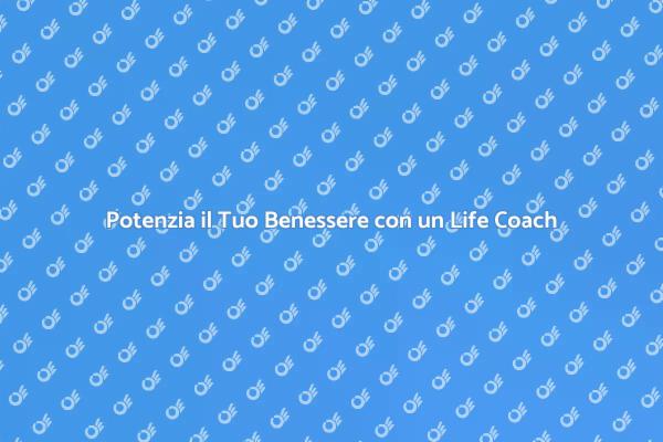 Life Coaching: Il Tuo Alleato per il Benessere