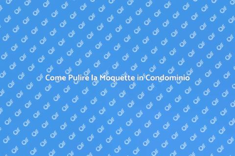 Pulizia Moquette in Condominio