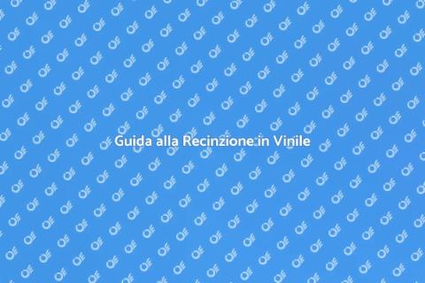 Recinzione in Vinile: Stile e Sicurezza