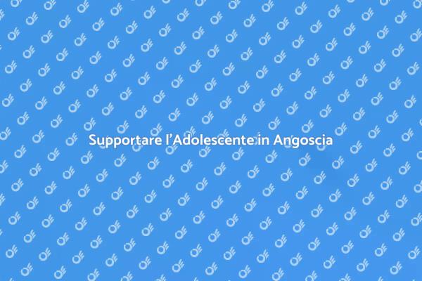 Come Gestire l'Angoscia Adolescenziale