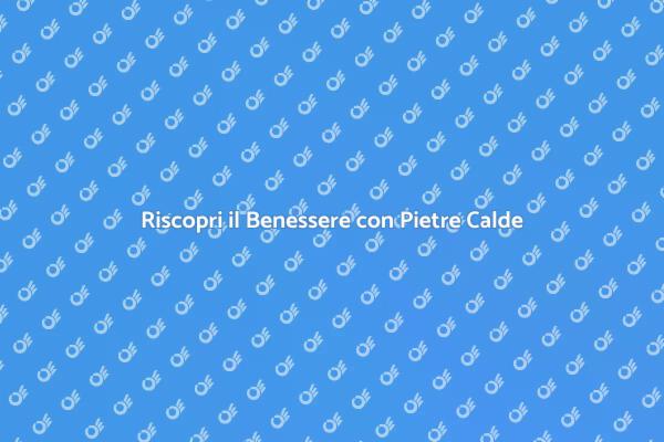 Rinnova la tua Energia con Pietre Calde