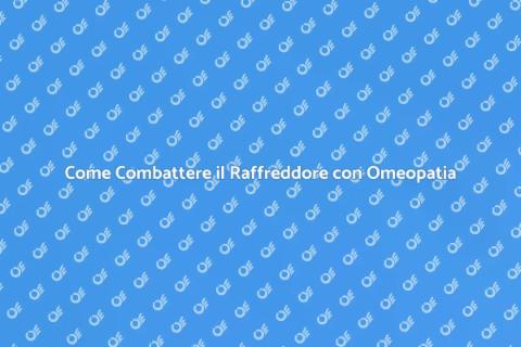 Rimedi Omeopatici per il Raffreddore