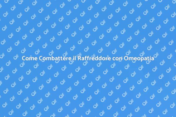Allevia il Raffreddore con Omeopatia