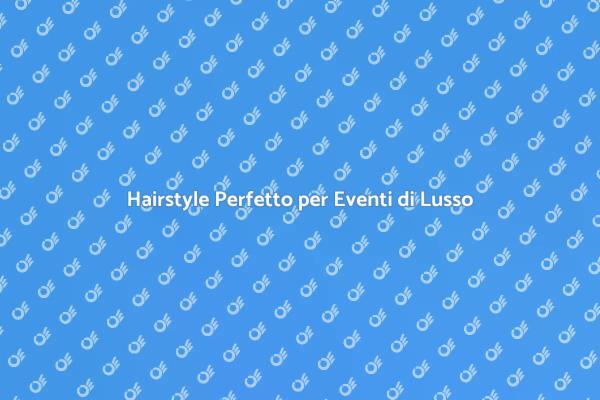 Scopri la Magia della Piega di Lusso