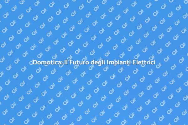Rivoluziona la Tua Casa con la Domotica