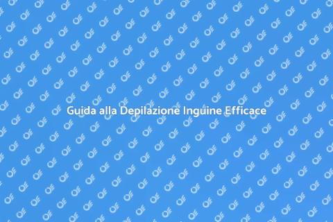 Depilazione Inguine: Comfort e Stile