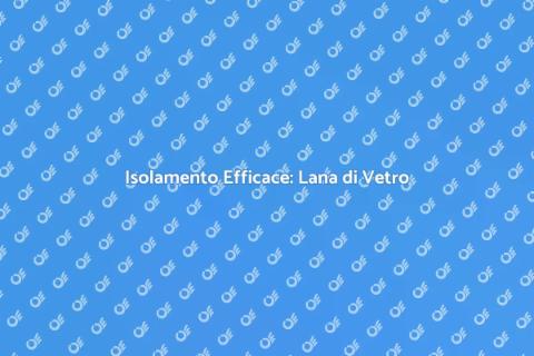Applicare la Lana di Vetro per Isolare