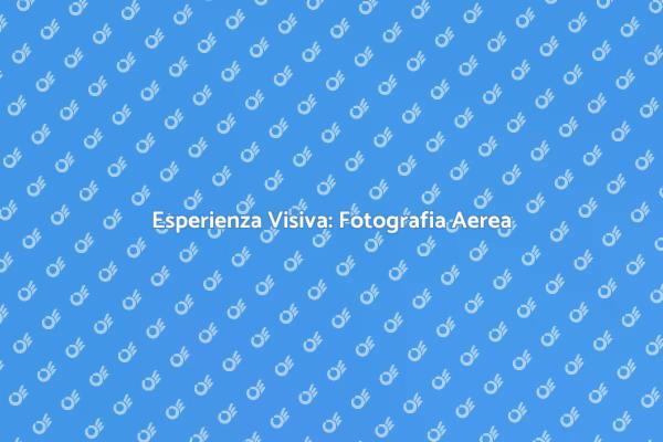 Cattura l'Essenza con Fotografia Aerea