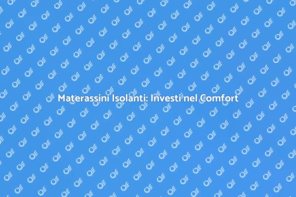 Migliora l'Isolamento con Materassini