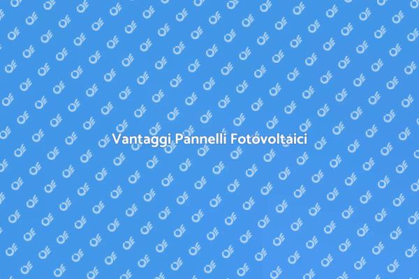 Pannelli Fotovoltaici: Risparmio Energetico