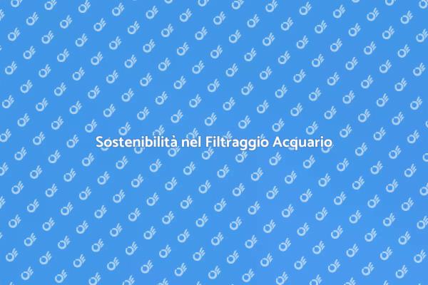 Filtraggio Ecosostenibile per Acquario