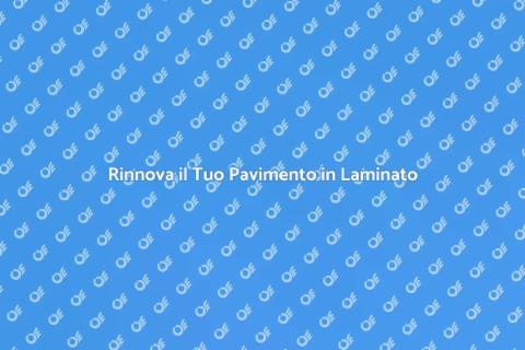 Ripristino Pavimenti in Laminato