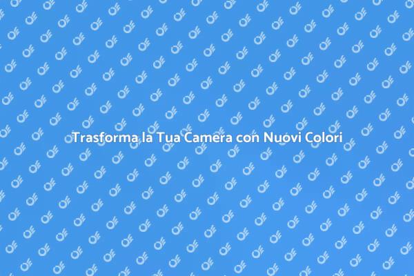 Rinnova la Tua Camera con Nuovi Colori