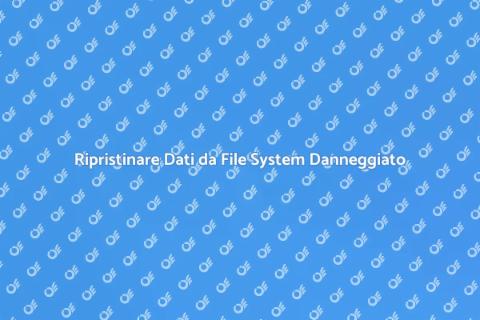 Recupero Dati da File System Danneggiato