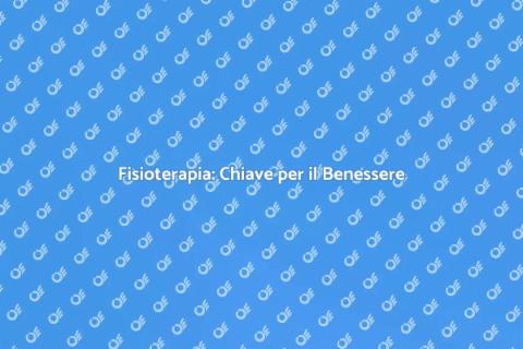Fisioterapia per il Tuo Benessere
