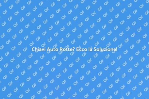 Riparazione Chiavi Auto: Servizio Efficace