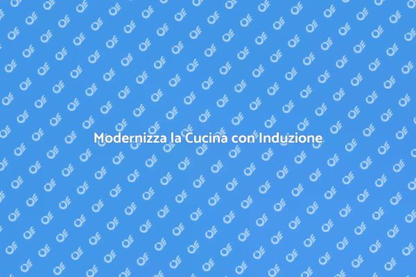 Trasforma la tua Cucina con Induzione