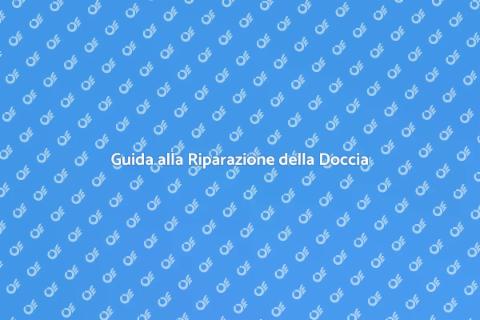Riparare la Doccia a Casa Facile