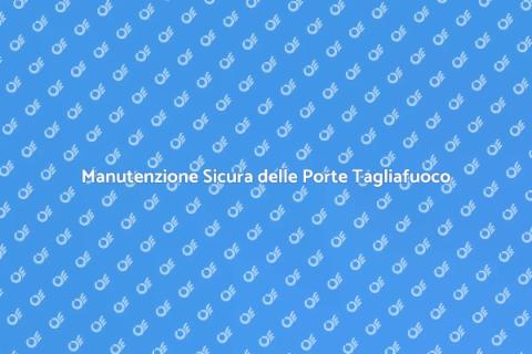 Manutenzione Porte Tagliafuoco Antirumore