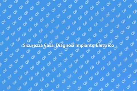 Diagnosticare Impianto Elettrico Sicuro