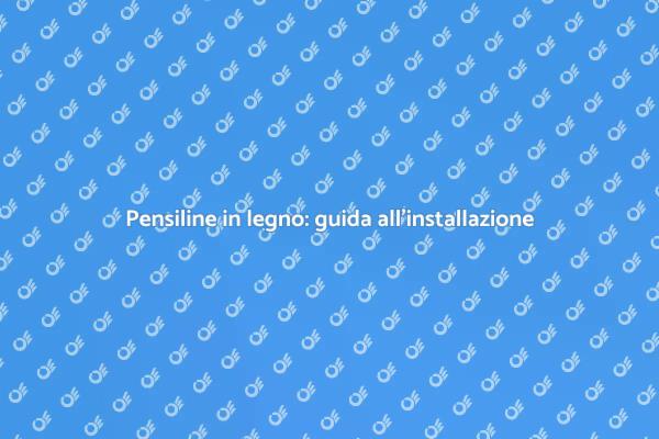 Come installare pensiline in legno