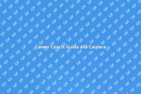 Career Coach: Supporto Professionale