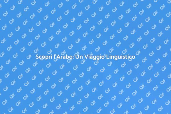 Imparare l'Arabo: Un'Avventura Culturale