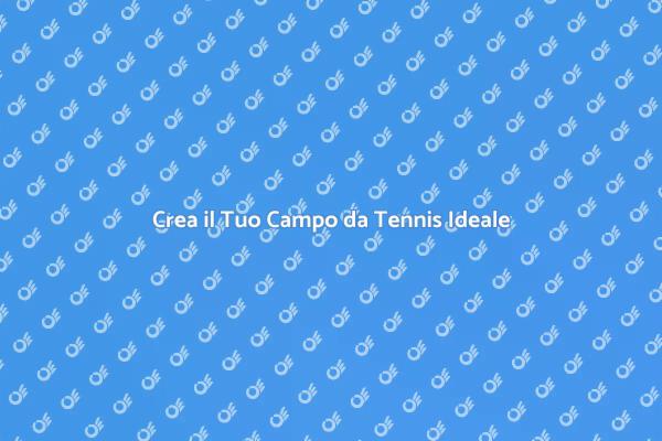 Guida alla Costruzione di Campi da Tennis