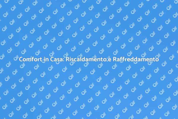 Creare Comfort con Riscaldamento Efficace
