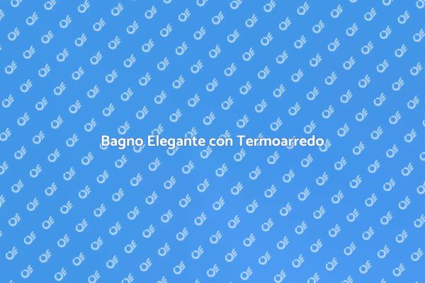 Trasforma il Bagno con il Termoarredo