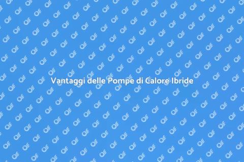 Installazione Pompe di Calore Ibride